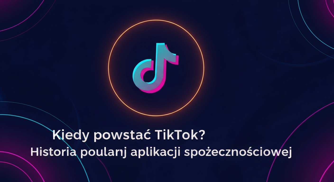 Kiedy powstał TikTok? Historia popularnej aplikacji społecznościowej